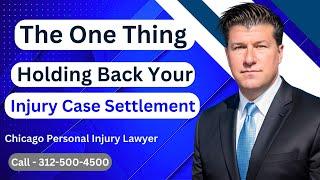 The #1 Thing Holding Back Your Injury Case Settlement - [Call 312-500-4500]