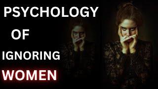 Exploring the Dark Psychology of Ignoring Women | Female Psychology | Stoicism