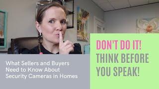 Sellers and Buyers Beware! Things You Should Know About Security Cameras In Homes
