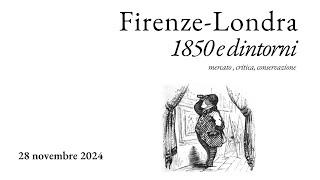 Firenze-Londra 1850 e dintorni: mercato, critica, conservazione - 28 novembre