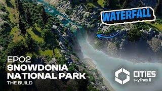 Cities Skylines 2 Detailing - EP 02 | Snowdonia National Park - The Build