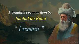 Rumi - I Remain | Soulful Poetry | Jalaluddin Rumi