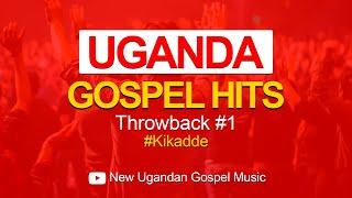 Uganda Gospel Throwback Non-Stop #Kikadde - New Ugandan Gospel Music