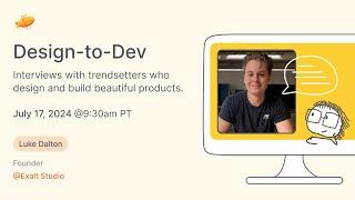 Design-to-Dev: An Interview with Luke Dalton, Founder of Exalt Studio! 
