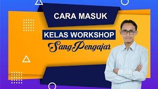 Cara Masuk Kelas Workshop SangPengajar