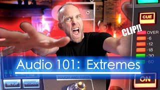 Audio 101 - Avoiding Extremes