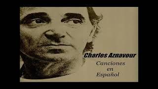 CHARLES AZNAVOUR EXITOS EN ESPAOL