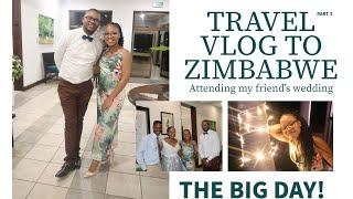 Part 3 Zimbabwe Travel Vlog | The Wedding Day