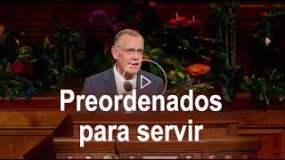 Preordenados para servir ― Steven R. Bangerter