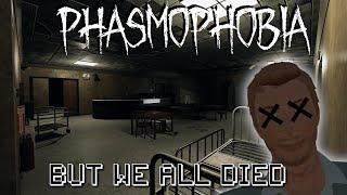 Phasmophobia But We All Died