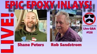 Live Q&A #126 –  MORE Epic Epoxy Inlays with Shane Peters and Rob Sandstrom