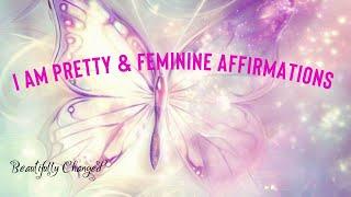 I Am Pretty, I Am Feminine, I Am Attractive | Affirmations | mtf | femme