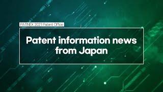 PATINEX 2021: [Patent office 2] Patent information news from Japan_JPO