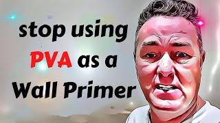 Painting DIYers Beware: The Dangers of Using PVA as a Primer