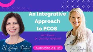 An Integrated Approach to PCOS with Dr. Jennifer Roelands