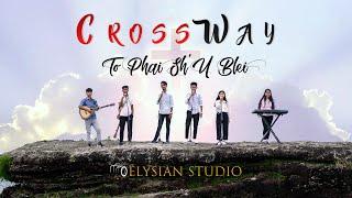 CrossWay - To Phai Sh'U Blei (Official Music Video)