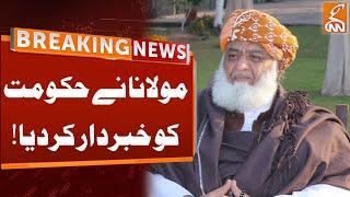 Molana Fazal-ur-Rehman Warns Government | Breaking News | GNN