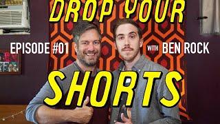 DROP YOUR SHORTS: Episode 01