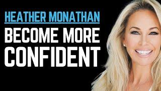 Heather Monahan, Author of Confidence Creator On Personal Branding and Developing Self Confidence