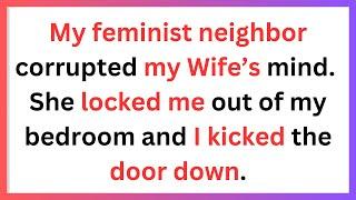 Toxic Neighbor Alert | When Feminism Goes Too Far