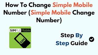 How To Change Simple Mobile Number (Simple Mobile Change Number)