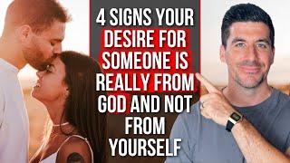 4 Clues Your Desire for Someone Really Is from God and NOT from Yourself