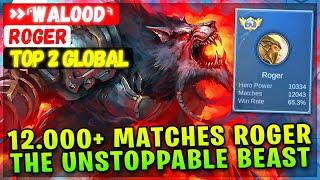 12.000+ Matches Roger, The Unstoppable Beast [ Top 2 Global Roger ] »⸄walood⸅ - Mobile Legends Build