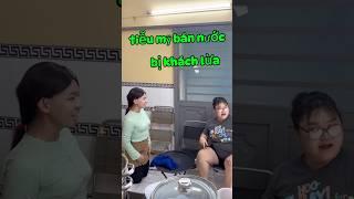 Tiễu mỹ bị khách lừa #shorts #shortvideo #haihuoc #fun #funny #funnyvideo #comedy #cuoikhapxom