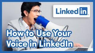  LinkedIn - How to Use Your Voice (What You Need to Know)