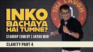 Inko bachaya hai tumne? | Standup Comedy | Anshu Mor