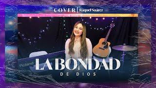 LA BONDAD DE DIOS - RAQUEL SUÁREZ (COVER)