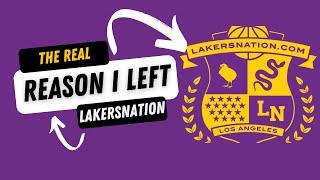 Why I Left LakersNation (FULL EXPLANATION)...