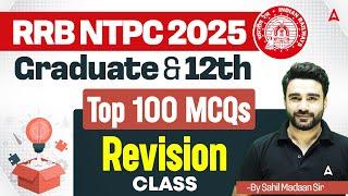 RRB NTPC 2025 | Graduate and 12TH | GK/GS + Static GK | Top 100 MCQs | By Sahil Madaan Sir