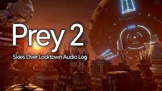 Prey 2 | "Skies over Locktown" Audio Log (Unreleased | Human Head Studios)