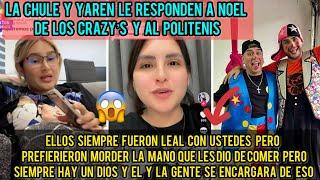 YAREN Y LA CHULE TAMBIEN LE RESPONDEN AL POLITENIS Y AL NOEL DE LOS CRAZY’S Y LES DICEN MALAGRADECID