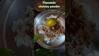 Flaxseeds chutney powder with rice and Ghee/agasebeejada chutney pudi #shorts #viralshorts #idlipodi