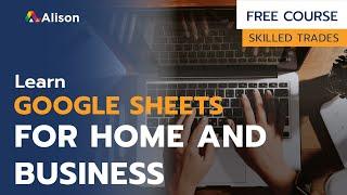 Google Sheets for Home and Business - Free Online Course with Certificate