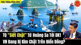 Trung Quốc “Siết Chặt” Từ Hoàng Sa Tới DK1 Việt Nam Đang Bị Kìm Chặt Trên Biển Đông?