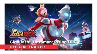 GigaBash | Ultraman: Rising DLC - Official Trailer