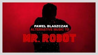 PAWEL BLASZCZAK | Mr. Robot | Alternative Music