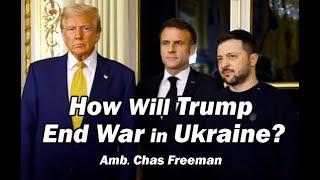 How Will Trump End War in Ukraine   w/Amb  Chas Freeman