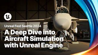 A Deep Dive into Aircraft Simulation with Unreal Engine | Unreal Fest 2024