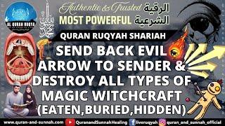 AL QURAN RUQYAH: SEND BACK EVIL ARROW TO SENDER & DESTROY ALL TYPES OF MAGIC (EATEN, BURIED, HIDDEN)