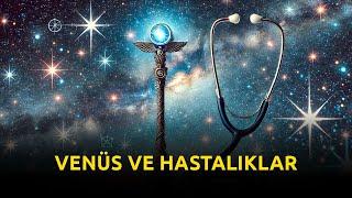 VENÜS VE HASTALIKLAR | MEDİKAL ASTROLOJİ BÖLÜM 7