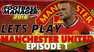 Manchester United | Episode 1 | BEGIN | Football Manager 2016