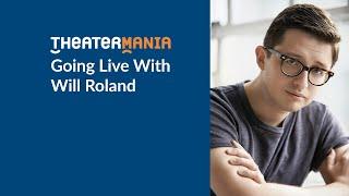 TheaterMania Live with Be More Chill and Dear Evan Hansen Star Will Roland