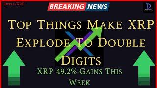 Ripple/XRP-Top Things Make XRP Explode To Double Digits, XRP 49.2% Gains This Week