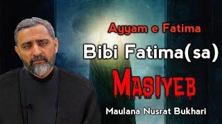 Masaib Bibi Fatima (sa) | Ayyam e Fatima(a.s)| Maulana Nusrat Abbas Bukhari