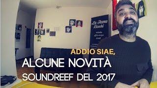 ADDIO SIAE, ALCUNE NOVITÀ SOUNDREEF DEL 2017