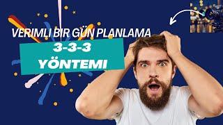 3-3-3 Yöntemi: Verimli Bir Gün Planlama - 3-3-3 Method: Plan a Productive Day